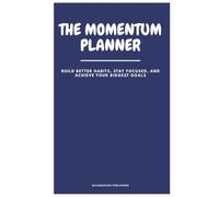 THE MOMENTUM PLANNER: The Premium Undated 12-Month Planner That Helps You Build Better Habits, Stay Focused, and Achieve Your Biggest Goals