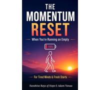 The Momentum Reset: 100 Motivational Messages for Tired Minds, Low Motivation & Fresh Starts (Mind Reset & Grounding Series)