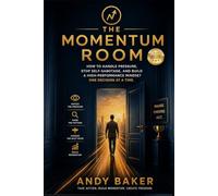 The Momentum Room: How to handle pressure, stop self-sabotage, and build a high-performance mindset one decision at a time.