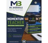The Momentum Teacher: Seven Principles for Becoming a Highly Effective Classroom Teacher