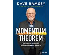 The Momentum Theorem: How to Create Unstoppable Momentum in All Areas of Your Life