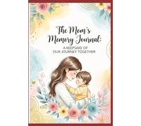 THE MOM'S MEMORY JOURNAL.: A keepsake of our journey together.