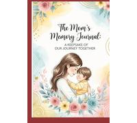 THE MOM'S MEMORY JOURNAL.: A keepsake of our journey together.