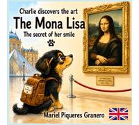 The Mona Lisa. The Secret of her Smile: Collection: Charlie discovers the Art. 5-8 Years (CHARLIE DESCUBRE EL ARTE)
