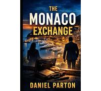 The Monaco Exchange: Where secrets are traded, someone always pays the price (The Mediterranean Files)
