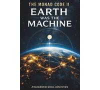 THE MONAD CODE II: Earth Was the Machine