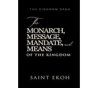 The Monarch, Message, Mandate, and Means of the Kingdom: The Kingdom Saga