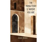 The Monastery Is Where You Are: The Inner Desert, the Home Altar, and the Gift of Coming As We Are