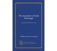 The monastery of Saint Werburgh: a poem, with illustrative notes