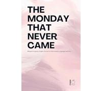 The Monday That Never Came: Bilingual Hungarian-English Stories for Intermediate Language Learners