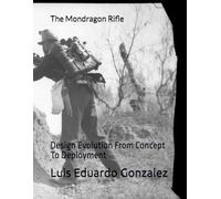 The Mondragon Rifle: Design Evolution From Concept To Deployment (Mexican military firearms)