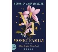 The Monet Family - Shine Bright, Little Pearl: Roman | Limitiert: gestalteter Buchschnitt exklusiv in der 1. Auflage.: 4