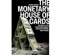 The Monetary House of Cards: The Bust of the "Everything Bubble" caused by Central Bank Hubris