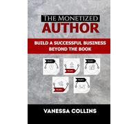 The Monetized Author: Build a Successful Business Beyond the Book