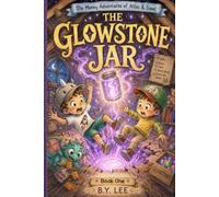 The Money Adventure of Atlas and Isaac: Book 1 The Glow Stone Jar: A Funny Fantasy Adventure About Saving, Spending, and the True Value of Money