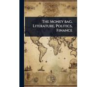 The Money bag. Literature, Politics, Finance
