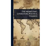 The Money bag. Literature, Politics, Finance