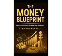 The Money Blueprint: Building Your Financial Empire: 127 (The Investing Essentials Library)
