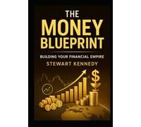The Money Blueprint: Building Your Financial Empire (The Investing Essentials Library)