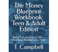 The Money Blueprint Workbook: Teen & Adult Edition: Build Your Financial Life - One Real Number at a Time
