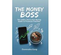 THE MONEY BOSS: The Indian Teen’s Non-boring Guide to Financial Freedom
