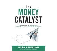 The Money Catalyst: A Story About Discovering Abundance