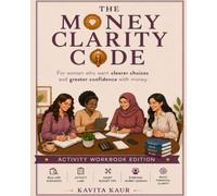 THE MONEY CLARITY CODE: For women who want clearer choices and greater confidence with their money