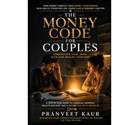 The Money Code for Couples: 15 Conversations That Transform Money Stress into Financial Confidence, Shared Goals, and Lasting Wealth: 1 (The Money code series)