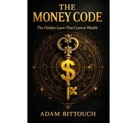 The Money Code: The Hidden Laws That Control