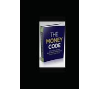 THE MONEY CODE: Why Some People Build Wealth While Others Stay Stuck