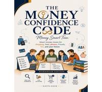 THE MONEY CONFIDENCE CODE: Smart money moves for shopping, food, phones, friends, fun, and your future