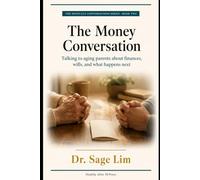The Money Conversation: Talking to Aging Parents About Finances, Wills, and What Happens Next (The Difficult Conversations Series)