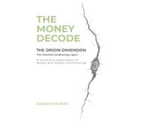 THE MONEY DECODE: The Origin Dimension: Inherited Conditioning Layers