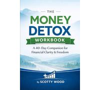 The Money Detox Workbook: A 40 Day Companion for Financial Clarity and Freedom