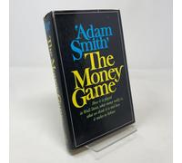 The Money Game: How it is Played in Wall Street, What Money Really Is, What We Think it Is and How It Makes Us Behave [First Printing]