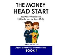 The Money Head Start: 200 Money Words and 25 Challenges for Ages 10-16