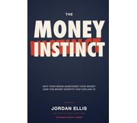 The Money Instinct: Why Your Brain Sabotages Your Money (and the Money Scripts That Explain It)