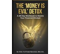 The 'Money is Evil' Detox: A 28-Day Workbook to Rewire Your Financial Mindset (Small Business)