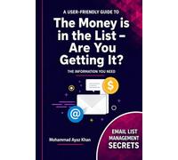 The Money is in the List - Are you Getting it?: Get to know the Power of Email Lists
