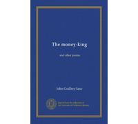 The money-king (Vol-1): and other poems