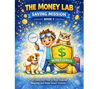 The Money Lab: Mission Savings: Price Detective: How to beat impulsive buying and master the art of smart choosing. (The Money Lab: Smart Kids Series)