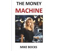 THE MONEY MACHINE (The Mike Bocks Series)
