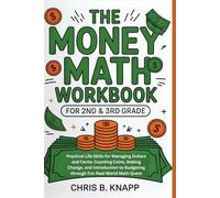 The Money Math Workbook for 2nd & 3rd Grade: Practical Life Skills for Managing Dollars and Cents: Counting Coins, Making Change, and Introduction to Budgeting through Fun Real-World Math Quests