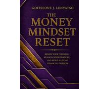 The Money Mindset Reset: Renew Your Thinking, Align Your Finances and Build a Life of Financial Freedom: 3 (The Financial Awakening Series)