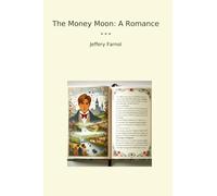 The Money Moon: A Romance (Classic Books)