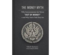 THE MONEY MYTH: Why Governments Are Never “Out of Money” - and Why You’re Told They Are.