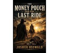 The Money Pouch and the Last Ride: A Western Novel