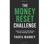 The Money Reset Challenge: Reset your mind. Rebuild your money. Redesign your life.