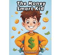 The Money Smart Kid: A fun Family Financial Adventure