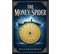 The Money-Spider: An Arctic murder mystery of hidden identities, dangerous greed, and a young woman caught between love, loyalty, and a secret worth killing for